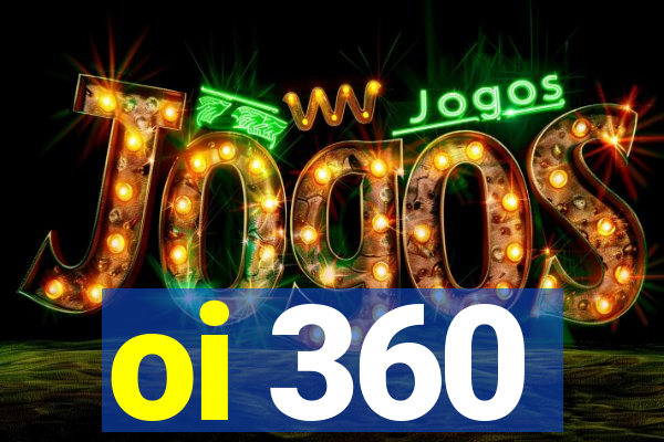 oi 360